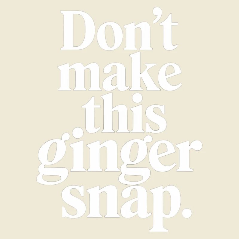 Don't Make This Ginger Snap 3