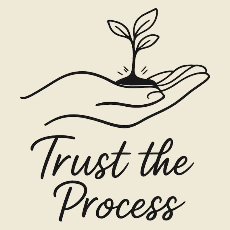 Trust the process Plant in Hand