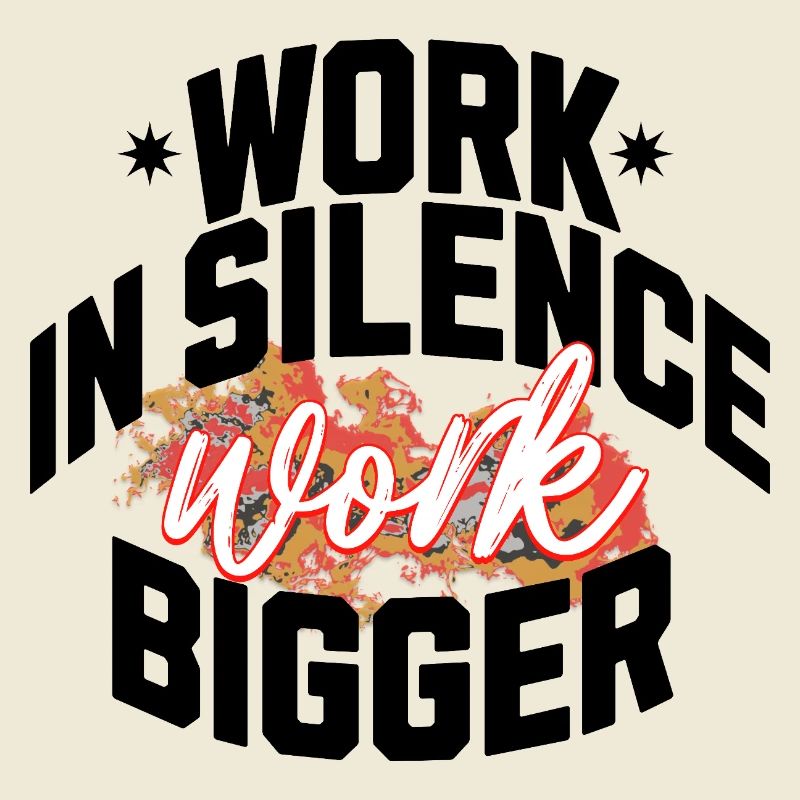 Work in Silence, Work Bigger - Hustle & Focus