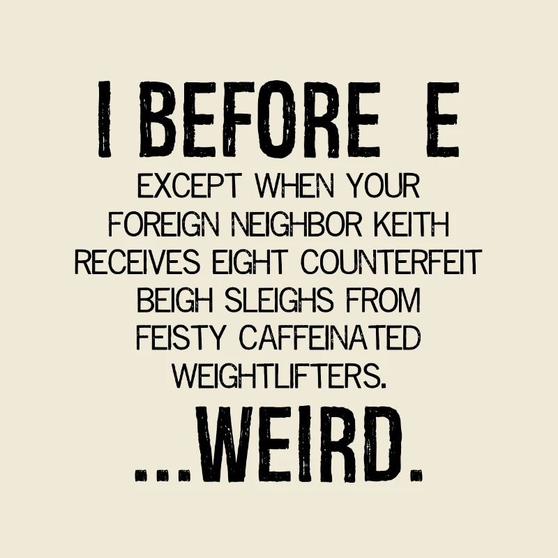 I Before E Weird