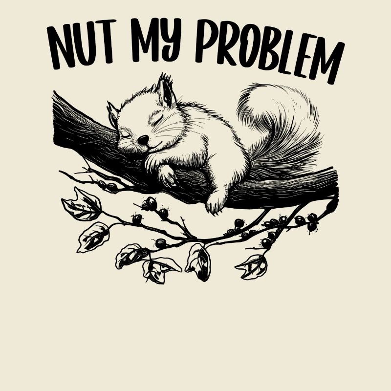 Nut My Problem Niedlich Eichhörnchen Geschenk