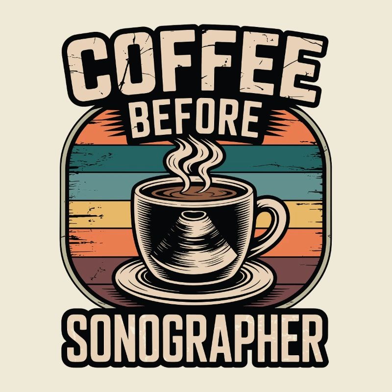 Sonographer Coffee Before Echo Tech Coffee Lover