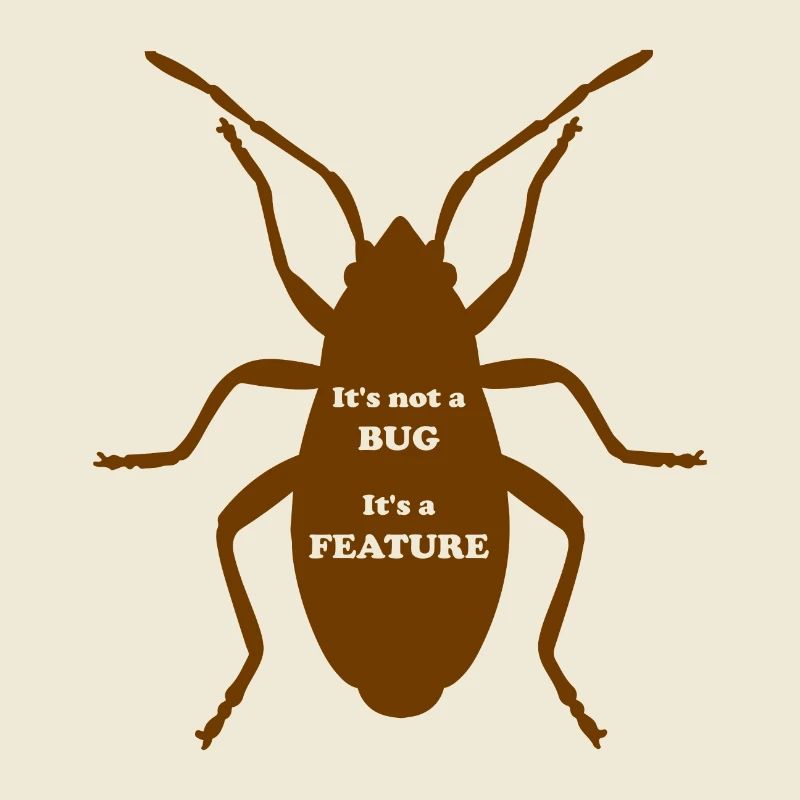 It's not a Bug, It's a Feature
