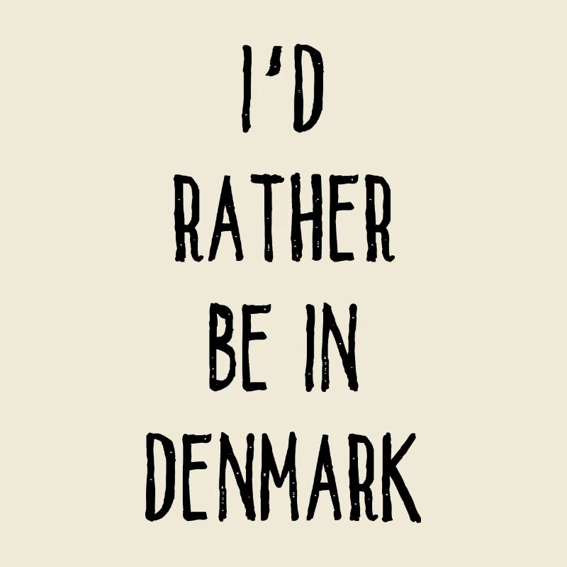 I´d Rather Be In Denmark - Dänemark