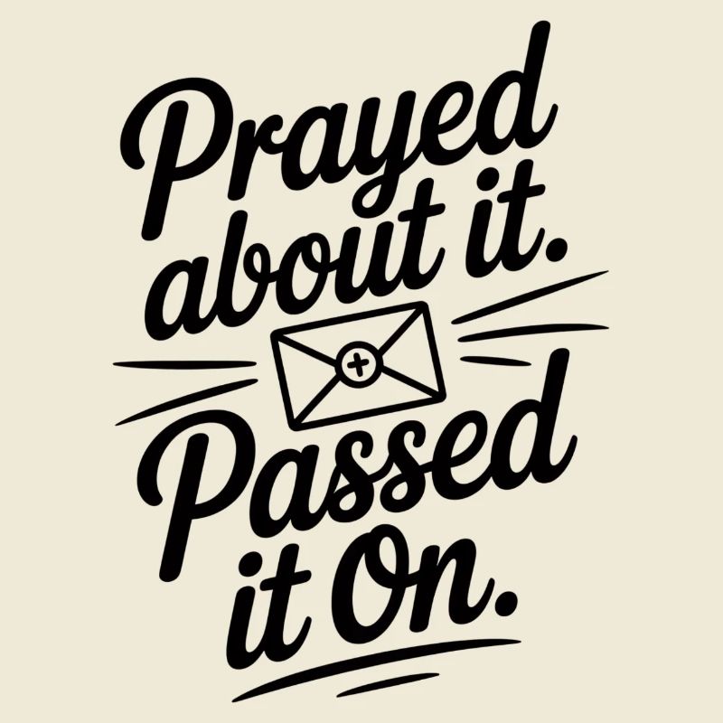 Prayed About It Passed It On Prayer