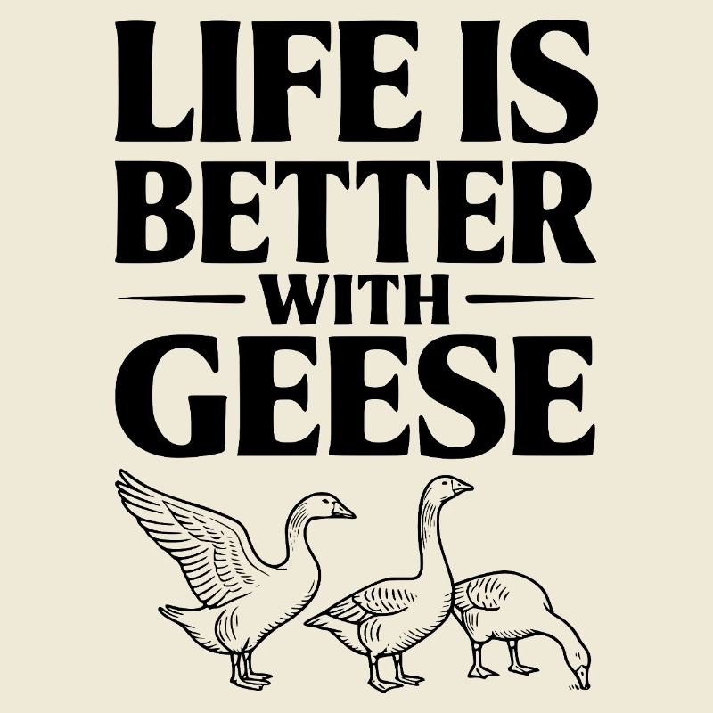 Das Leben ist besser mit Gänsen