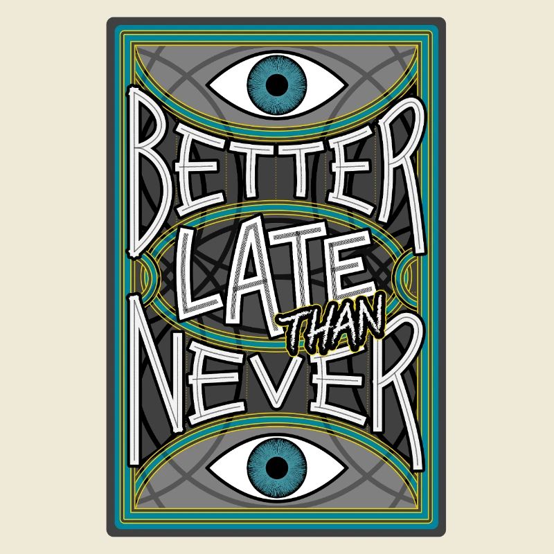 BetterLateThanNever_Original