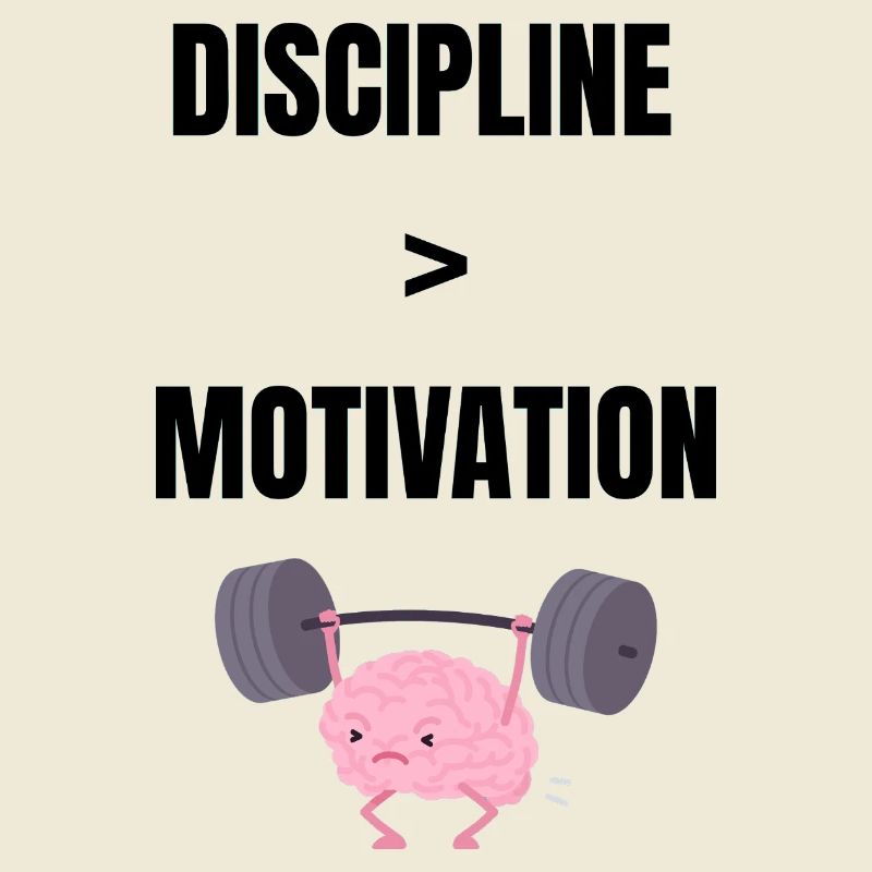 Discipline over motivation