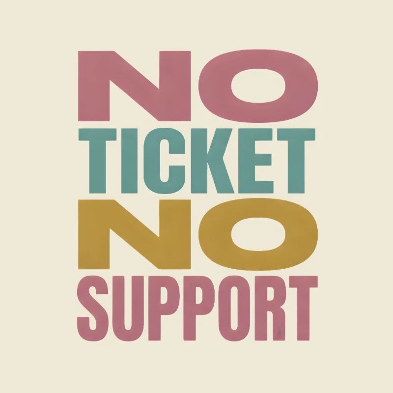No Ticket No Support Computer Scientist IT Administrator