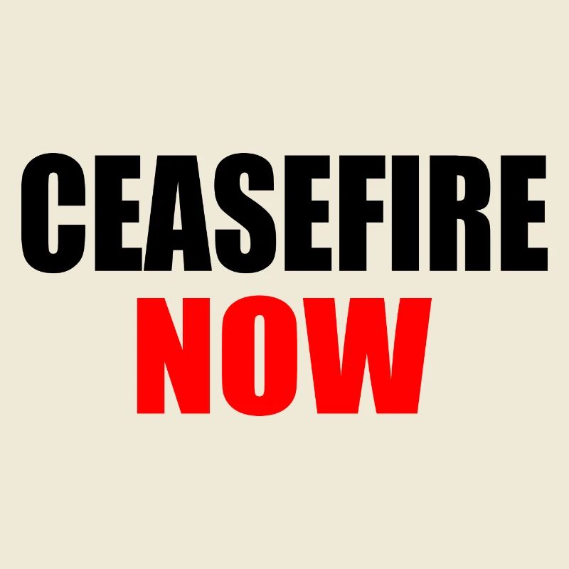 Ceasefire now