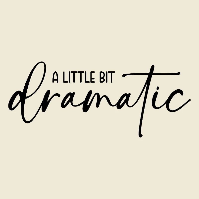 A little bit dramatic