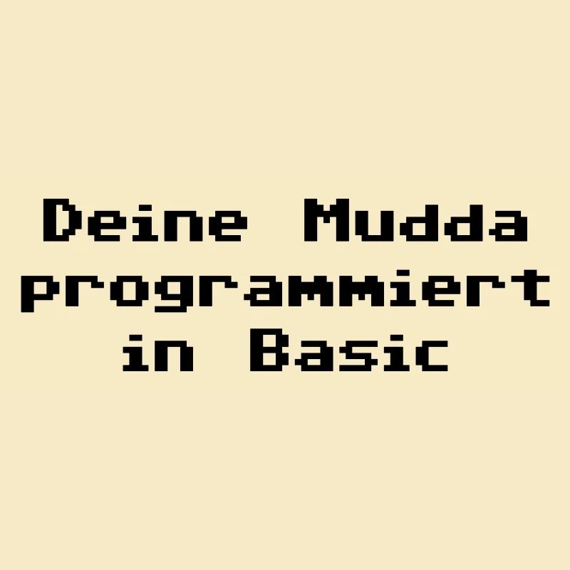 Deine Mudda programmiert in Basic