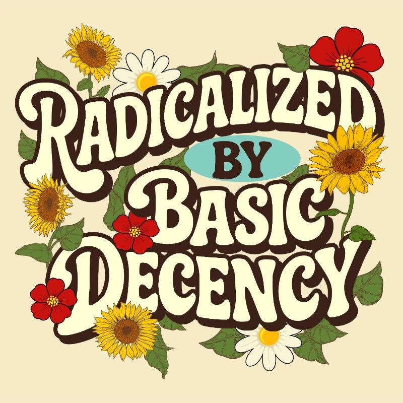 Radicalized Basic Decency Empathy Social Justice