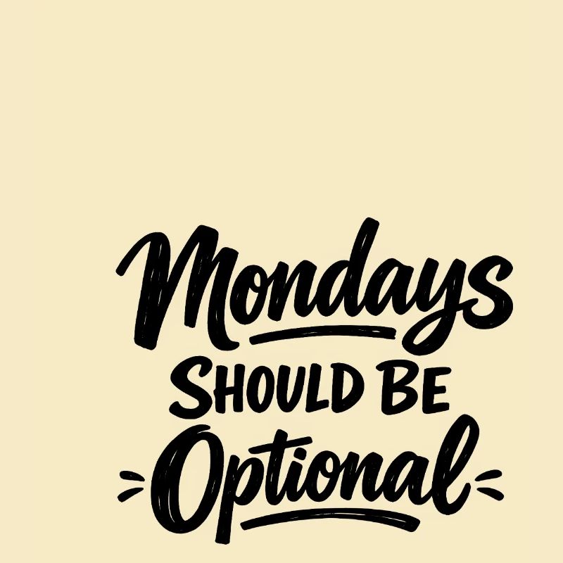 Monday Should Be Optional Office Remote Work Humor