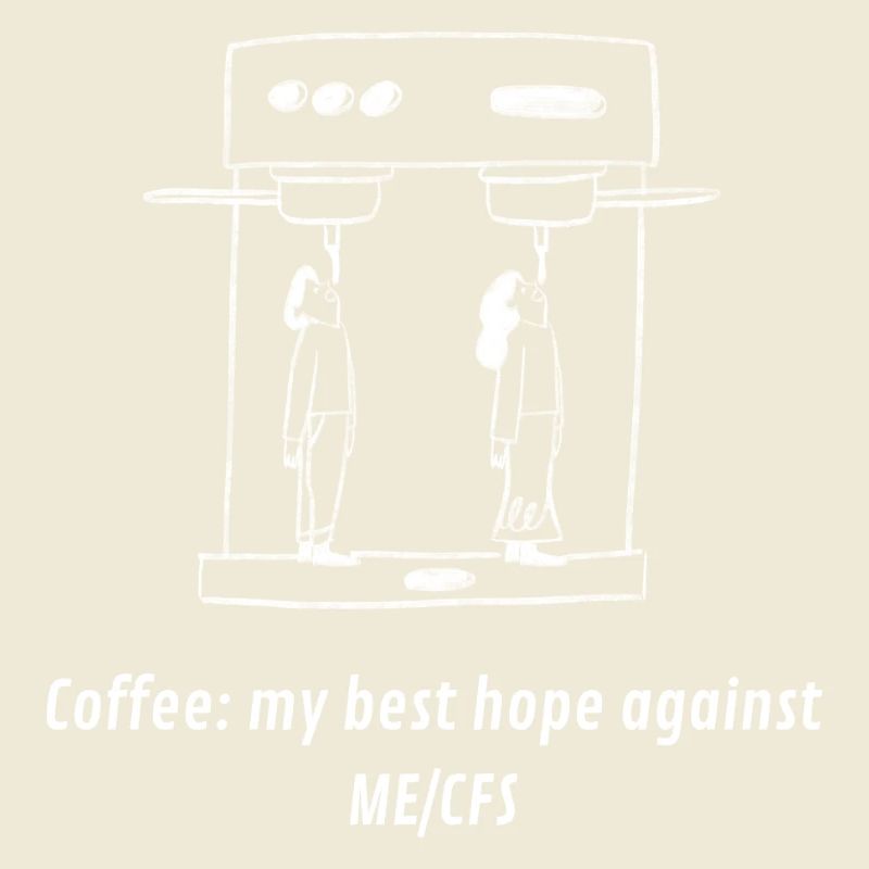 ME/CFS Coffee hope white