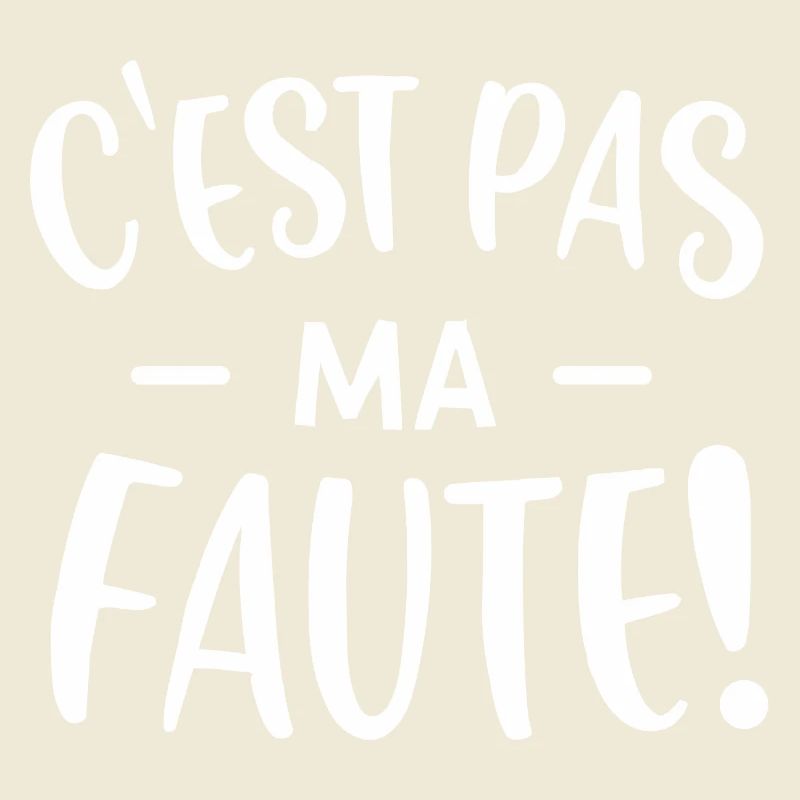 C'est pas ma faute !