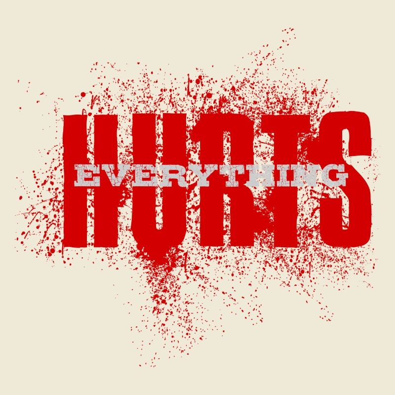 EVERYTHING HURTS - red white font
