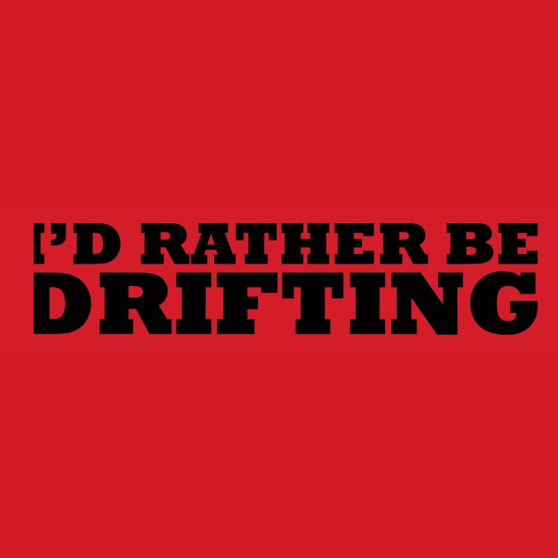 I'd rather be drifting