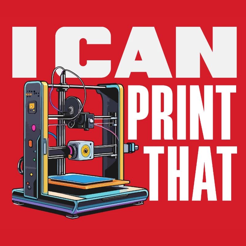 I Can Print The 3D Printer Maker Funny