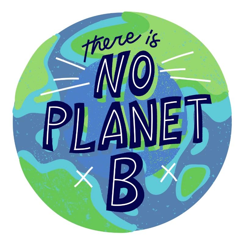 no planet B, mother nature, planet earth