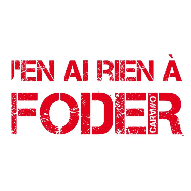 J'en ai rien a foder