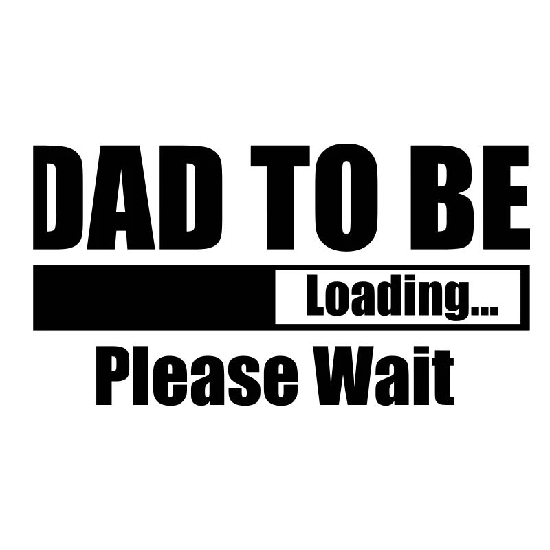 Dad To Be Loading Please Wait