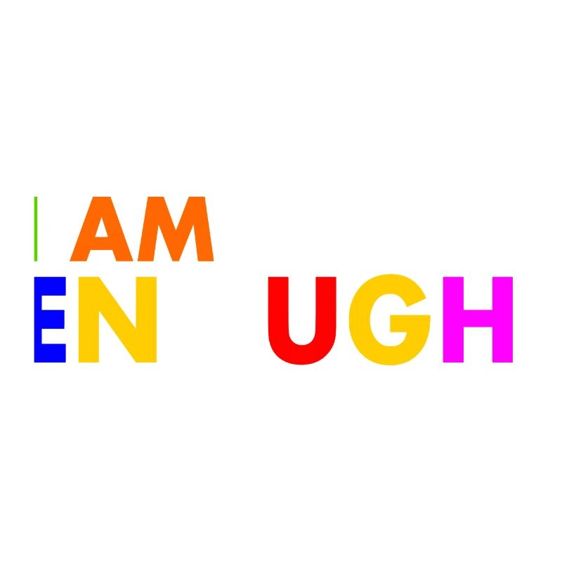 I am enough