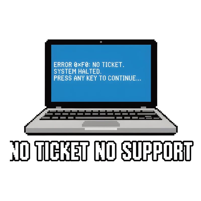 No Ticket No Support Admin IT-Support Spruch