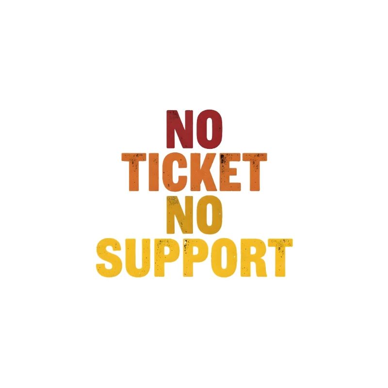 No ticket no support! EDV IT Informatiker Spruch