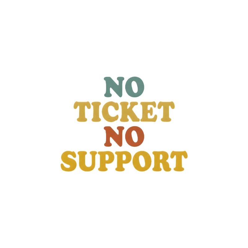 No Ticket No Support Informatiker IT Administrator