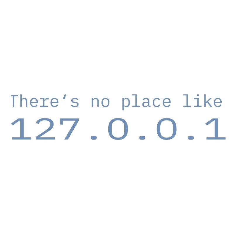 Programmeur Nerd IT Aucun endroit comme Localhost