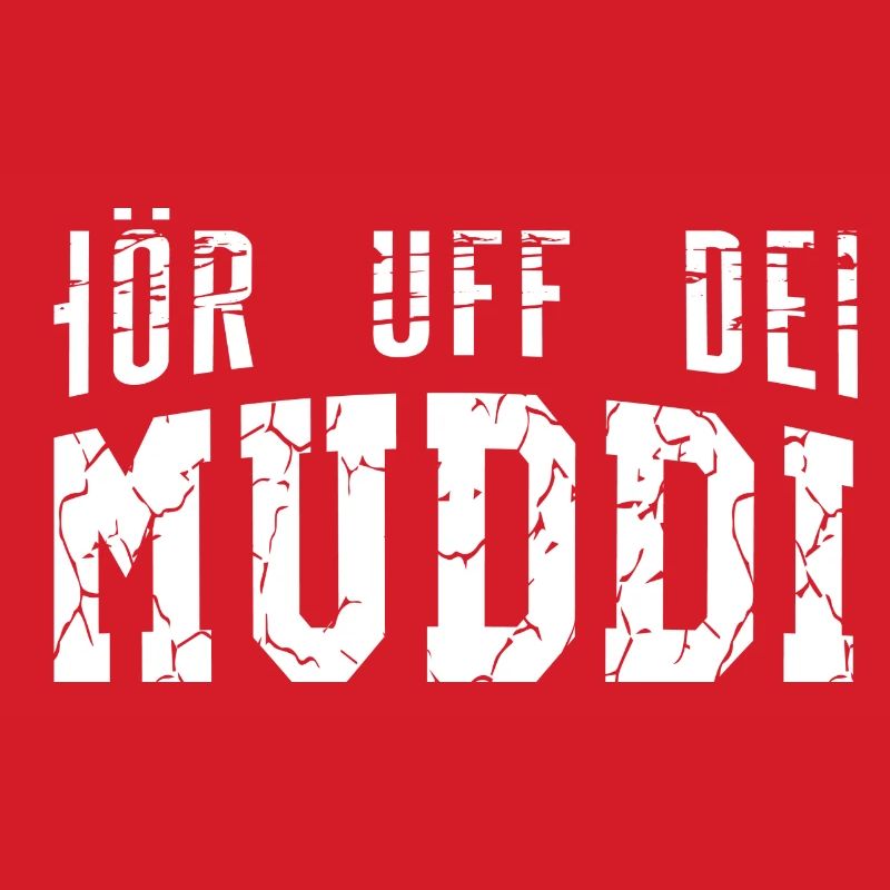 Hör uff dei Muddi