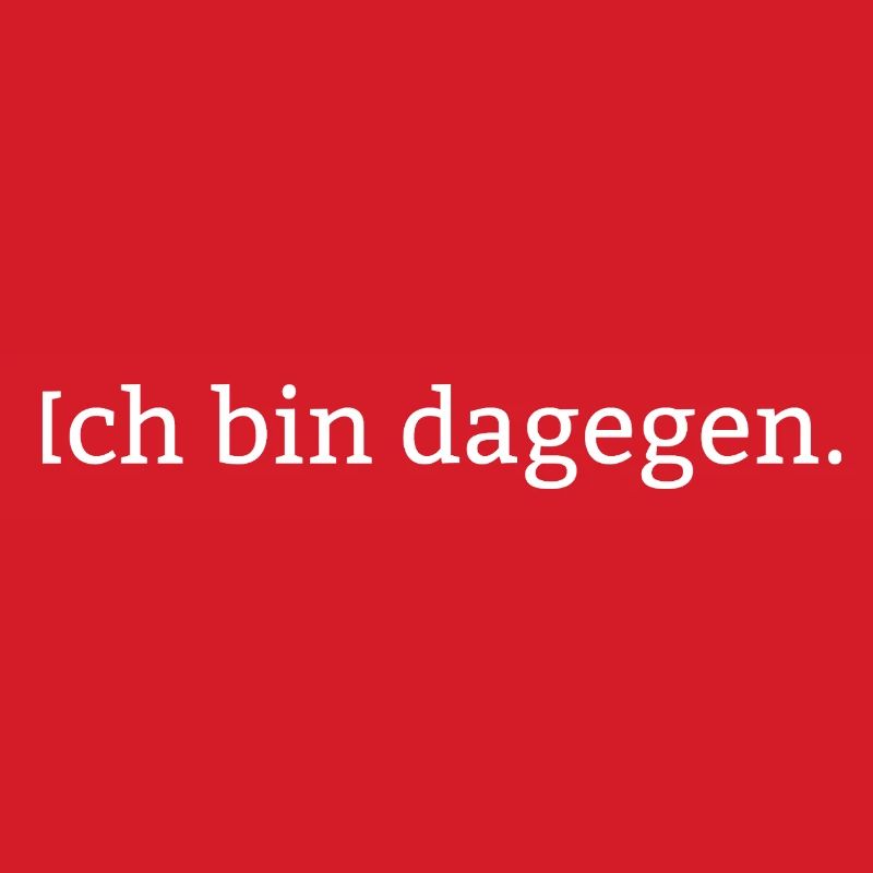 Ich bin dagegen.