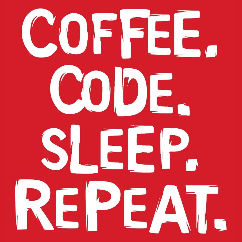 coffee code sleep - repeat programmer work