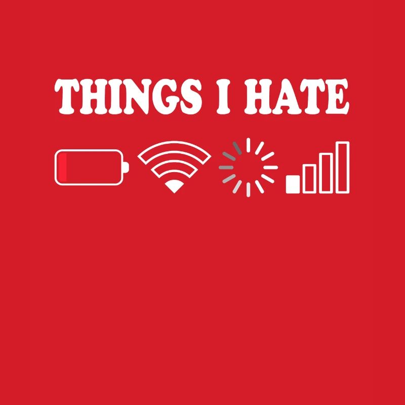 Things I Hate No Reception Battery Empty Things Hate