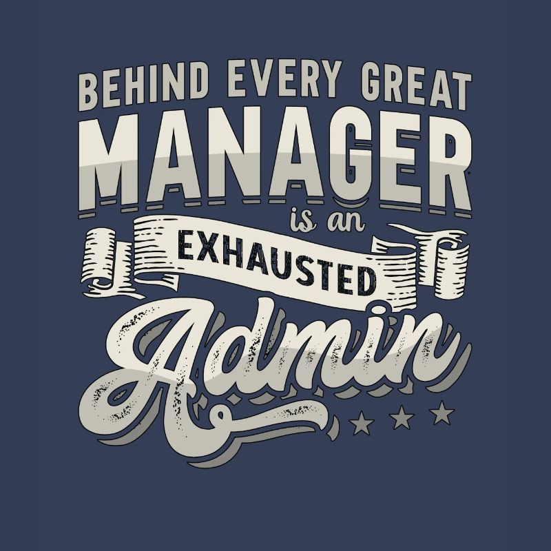 Admin Assistant Behind Every Great Office Worker