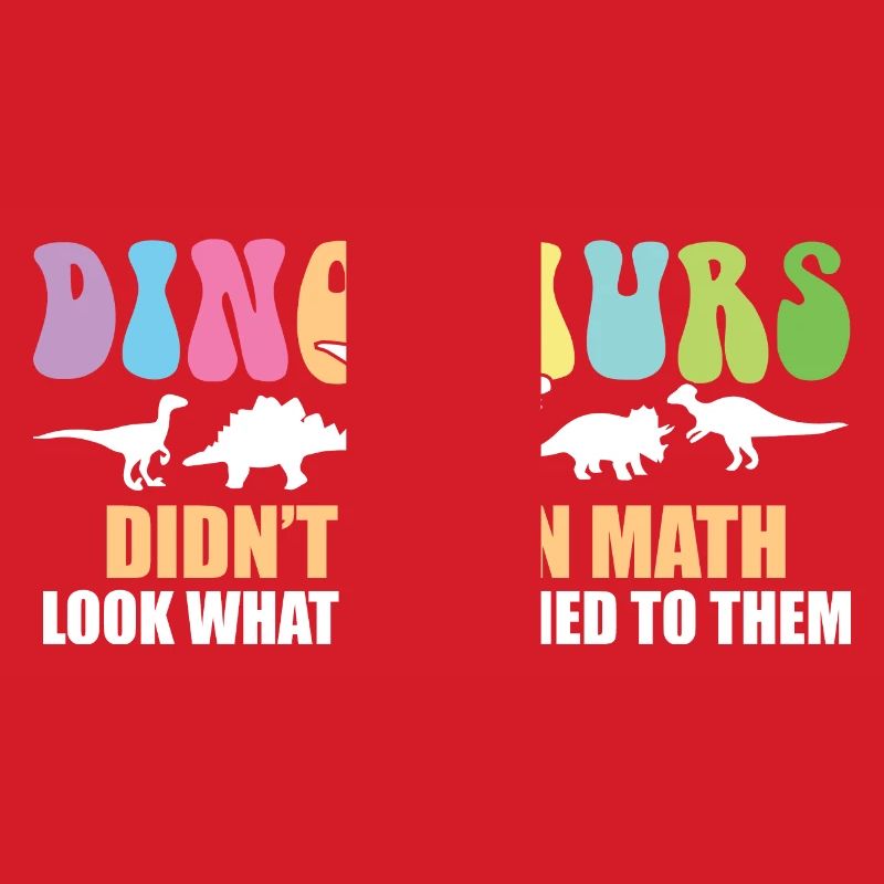 Dinosaurs Didn't Learn Math Funny Mathematics