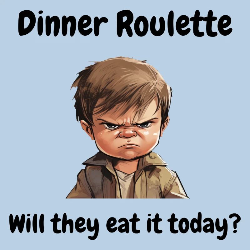Dinner roulette: will they eat it today?