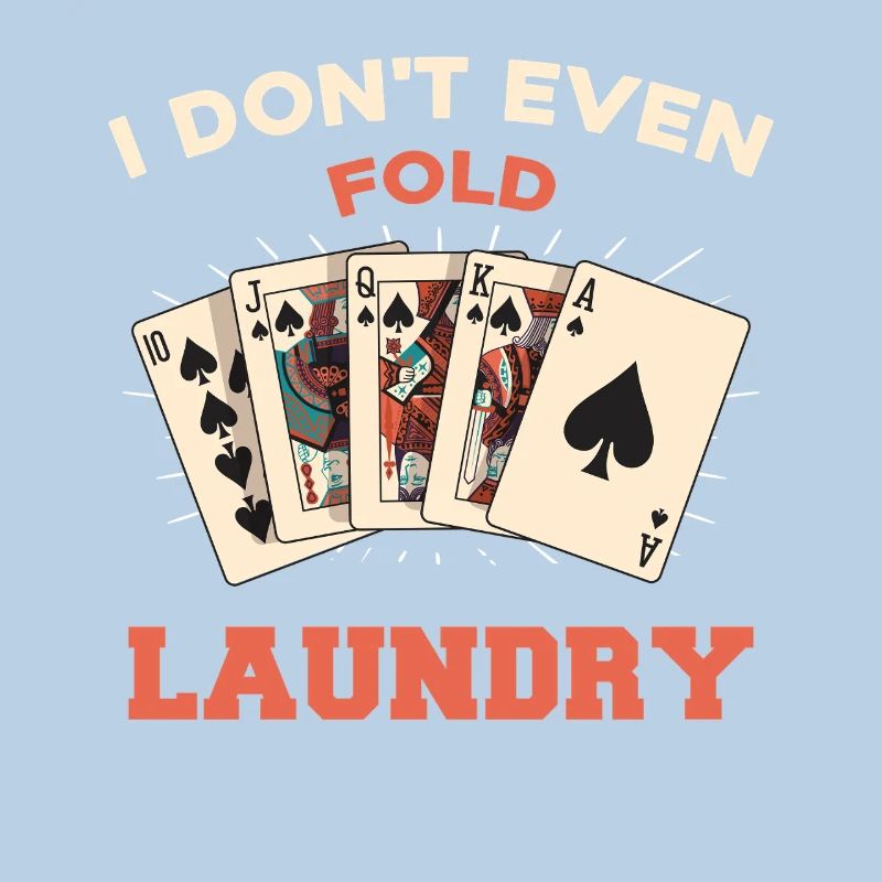 I don't even fold laundry