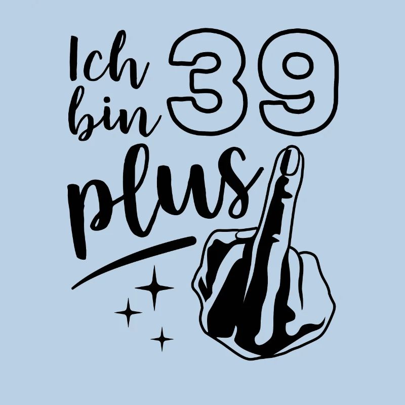 Ich bin 39 plus 1, Mittelfinger 40. Geburtstag