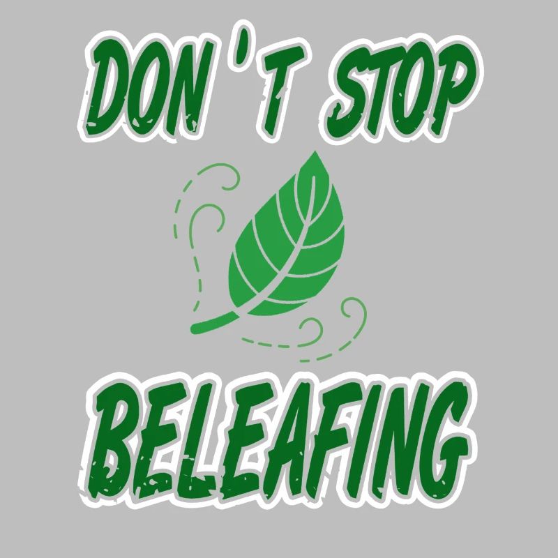 Don't Stop Beleafing Nature Pun Motivation