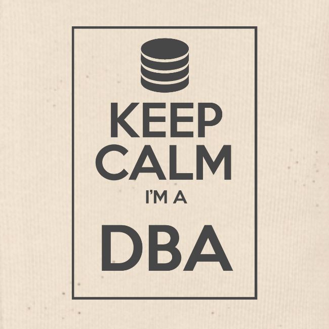 Keep Calm I'm a DBA