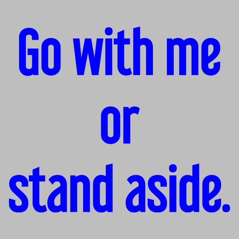 Geh mit oder beiseite