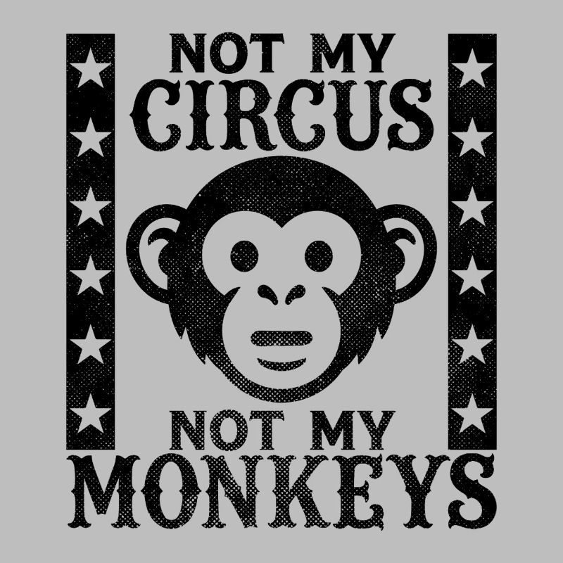 Pas mon cirque, pas mes singes