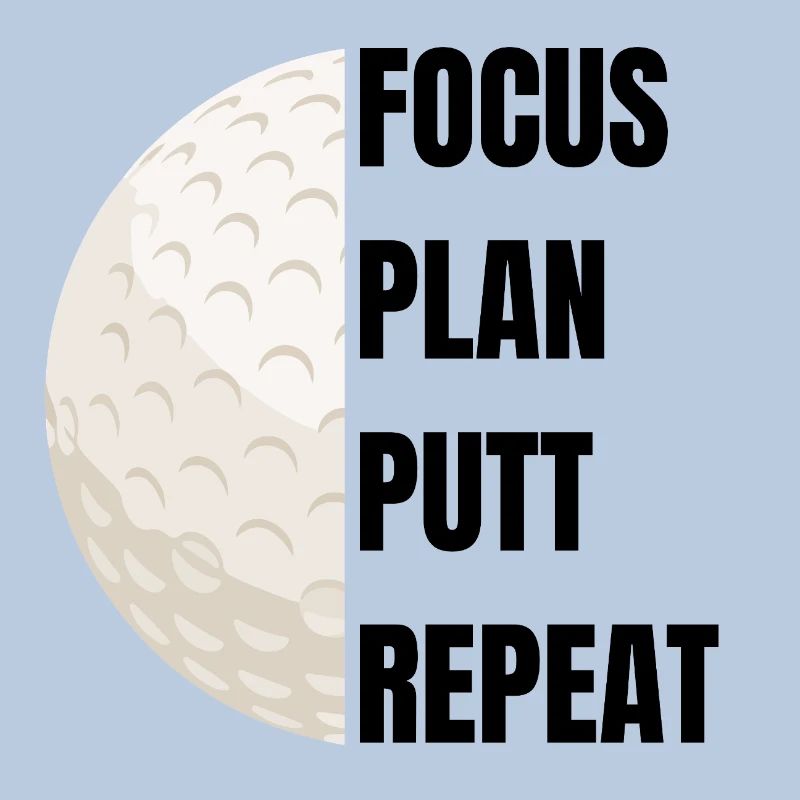 Focus Plan Putt Repeat – Golfslogan