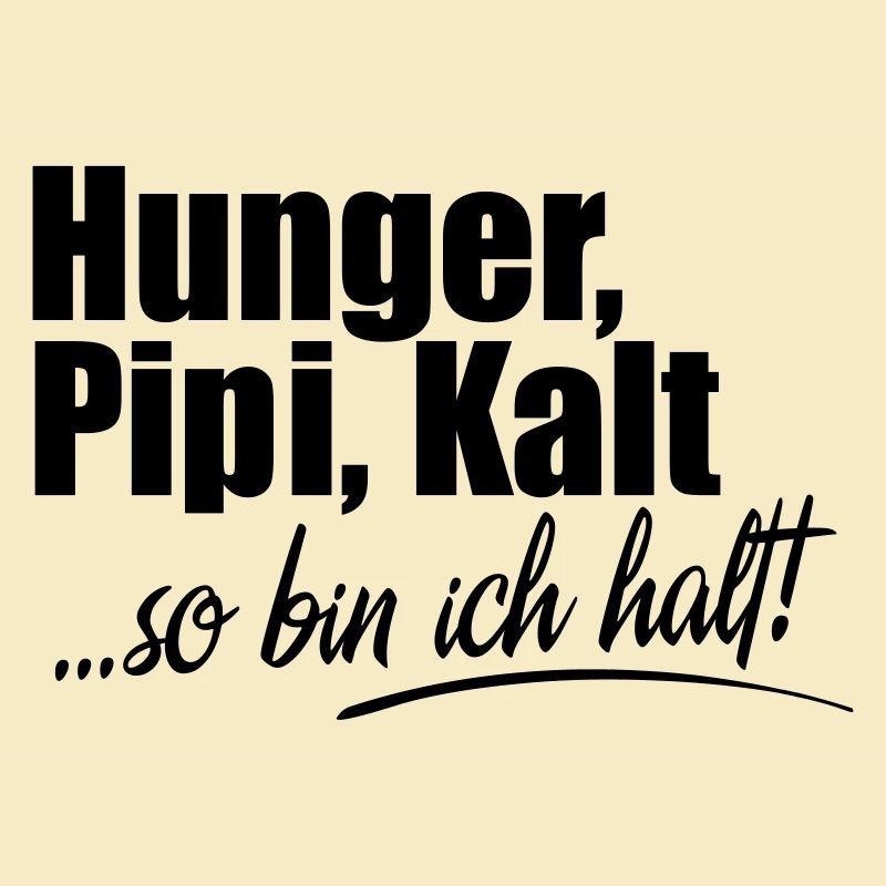 Hunger Kalt Müde so bin ich halt