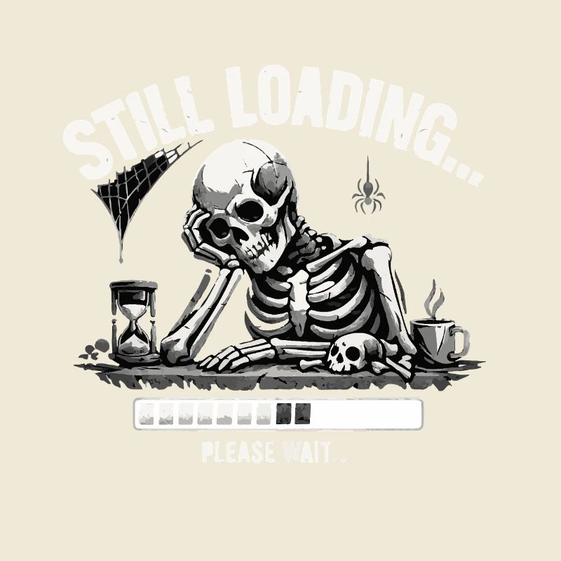 Funny Skeleton Still Loading Dark Humor Tee