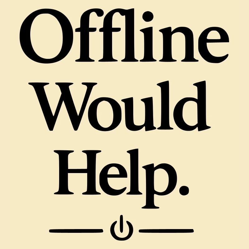 Offline Would Help