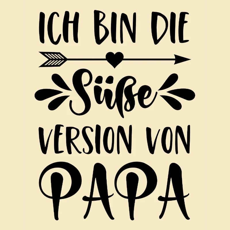 Ich bin die süße Version von Papa