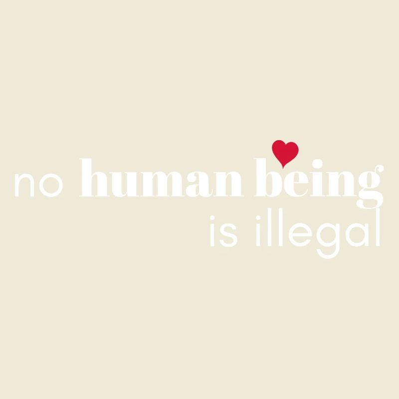No Human Being Is Illegal